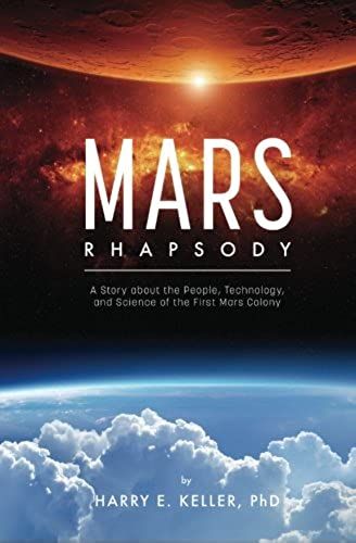 Martian Rhapsody: A Story About The People, Technology, And Science Of The First Mars Colony