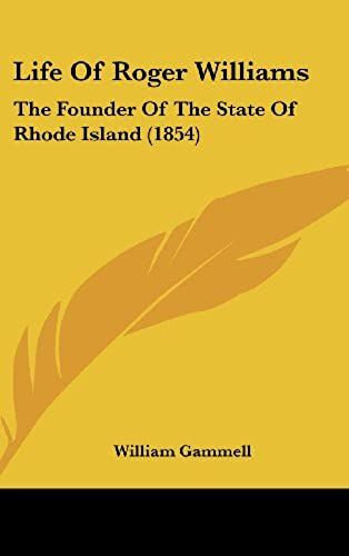 Life Of Roger Williams: The Founder Of The State Of Rhode Island (1854)