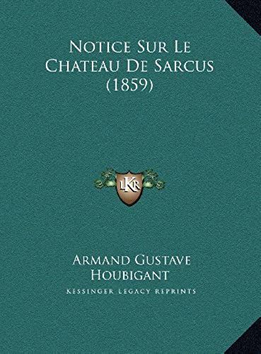 Notice Sur Le Chateau De Sarcus (1859)