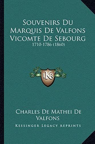 Souvenirs Du Marquis De Valfons Vicomte De Sebourg: 1710-1786 (1860)