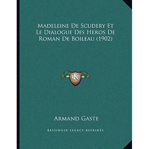 Madeleine De Scudery Et Le Dialogue Des Heros De Roman De Boileau (1902)