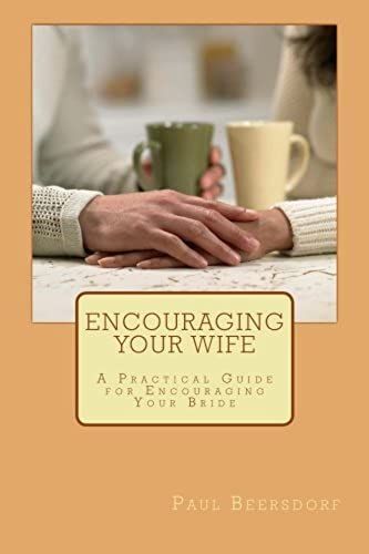 Encouraging Your Wife: A Practical Guide For Encouraging Your Bride
