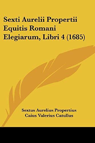 Sexti Aurelii Propertii Equitis Romani Elegiarum, Libri 4 (1685)