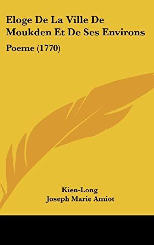 Eloge De La Ville De Moukden Et De Ses Environs: Poeme (1770)