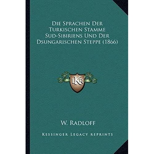 Die Sprachen Der Turkischen Stamme Sud-Sibiriens Und Der Dsungarischen Steppe (1866)
