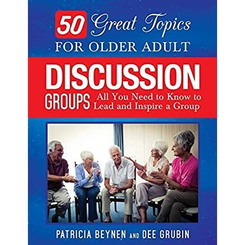 50 Great Topics For Older Adult Discussion Groups