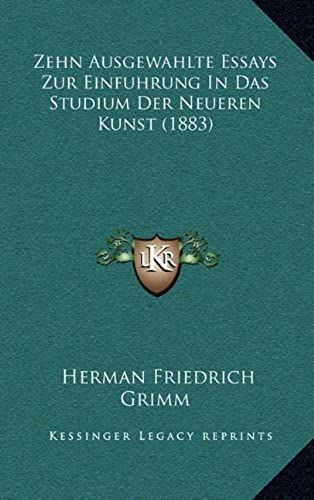 Zehn Ausgewahlte Essays Zur Einfuhrung In Das Studium Der Neueren Kunst (1883)