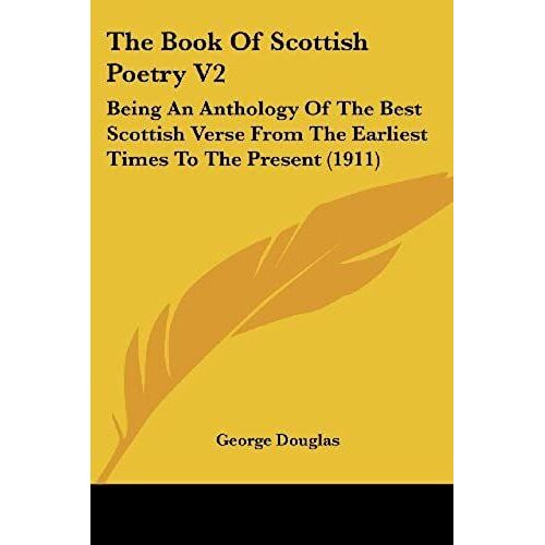 The Book Of Scottish Poetry V2: Being An Anthology Of The Best Scottish Verse From The Earliest Times To The Present (1911)