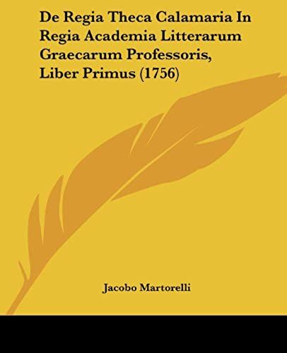 De Regia Theca Calamaria In Regia Academia Litterarum Graecarum Professoris, Liber Primus (1756)