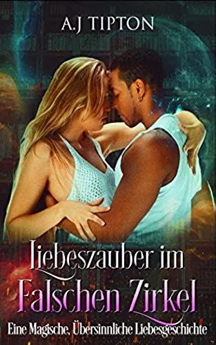 Liebeszauber Im Falschen Zirkel: Eine Magische, Übersinnliche Liebesgeschichte (Liebe In Der Bücherei)