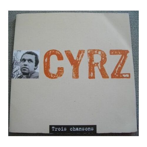 Cyrz - Trois Chansons - Cd Rare 3 Titres : Avant Tout I / Le Fer Forge / Les Battements