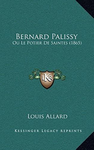 Bernard Palissy: Ou Le Potier De Saintes (1865)