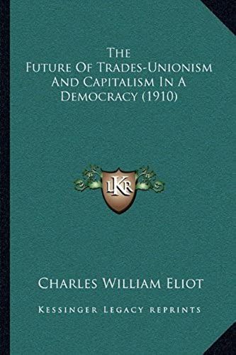 The Future Of Trades-Unionism And Capitalism In A Democracy (1910)