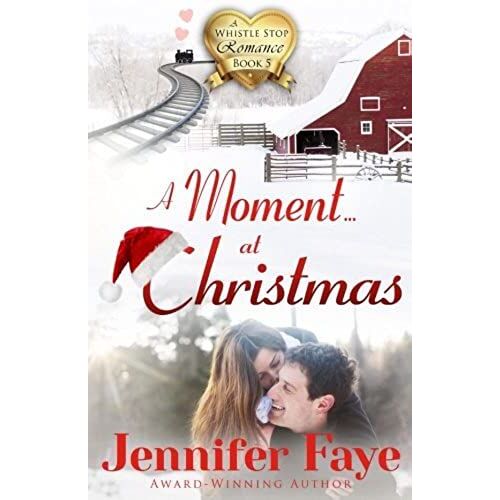A Moment At Christmas: A Whistle Stop Romance, Book 5: Volume 5