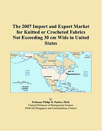 The 2007 Import And Export Market For Knitted Or Crocheted Fabrics Not Exceeding 30 Cm Wide In United States