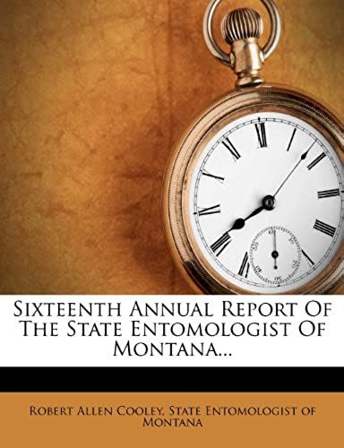 Sixteenth Annual Report Of The State Entomologist Of Montana...