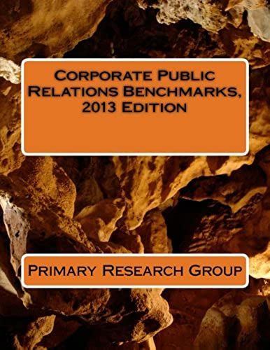 Corporate Public Relations Benchmarks, 2013 Edition