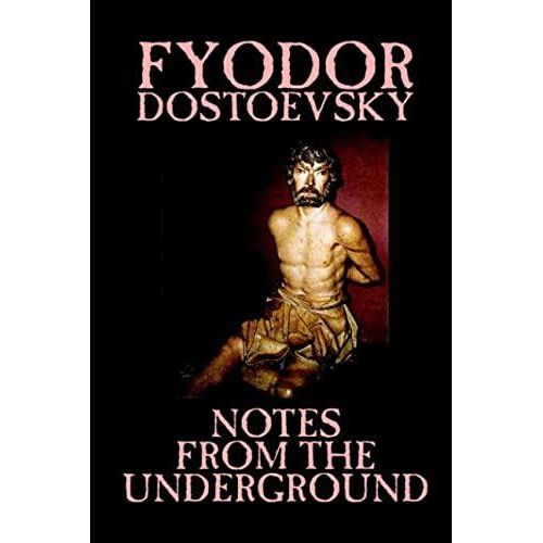 Notes From The Underground By Fyodor Mikhailovich Dostoevsky, Fiction, Classics, Literary