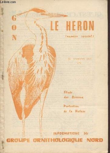 Le Héron. 2ème Trimestre 1975 N°2 Numéro Spécial. Etude Des Oiseaux, Protection De La Nature. Sommaire: Hirondelles Et Arithmétique, Quelques Reprises - Où Vont Les Oiseaux Bagués Dans Le Nord ? - Le(...)