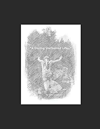 A Daring Uncharted Life