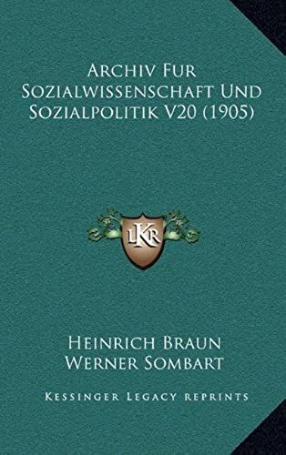 Archiv Fur Sozialwissenschaft Und Sozialpolitik V20 (1905)