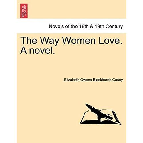 The Way Women Love. A Novel.