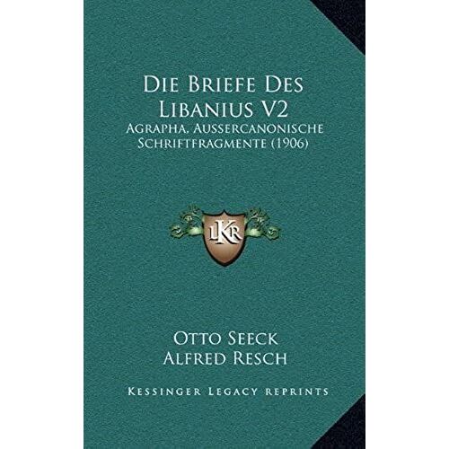 Die Briefe Des Libanius V2: Agrapha, Aussercanonische Schriftfragmente (1906)