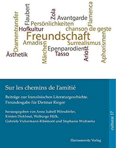 Sur Les Chemins De L'amitie: Beitrage Zur Franzosischen Literaturgeschiche. Freundesgabe Fur Dietmar Rieger (Culturae)