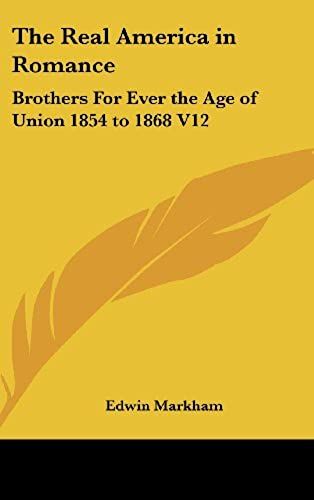 The Real America In Romance: Brothers For Ever The Age Of Union 1854 To 1868 V12