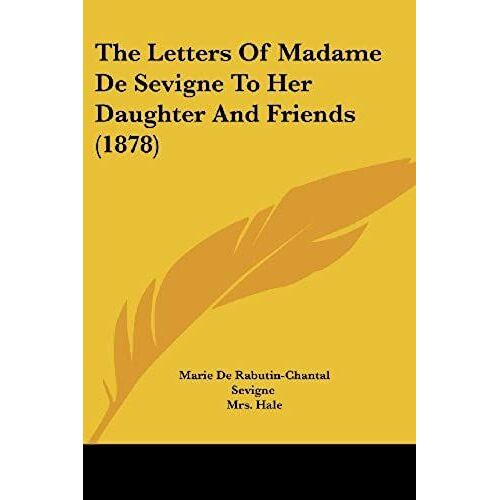 The Letters Of Madame De Sevigne To Her Daughter And Friends (1878)