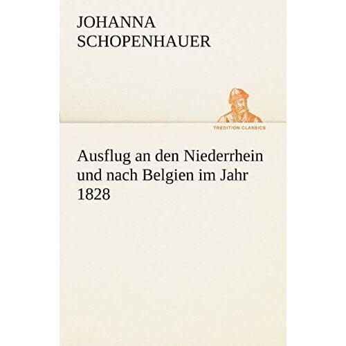 Ausflug An Den Niederrhein Und Nach Belgien Im Jahr 1828