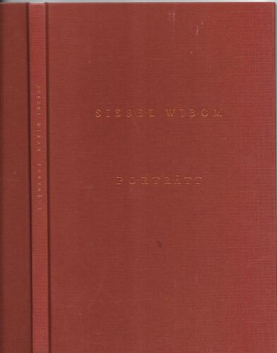 Sissel Wibom - Porträtt - Portrait D'une Femme & Peintre Suédoise Contemporaine (Née En 1962) Biographie Et Oeuvre Préface Pontus Hulten Texte De Anna Brodow