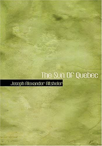 The Sun Of Quebec: A Story Of A Great Crisis