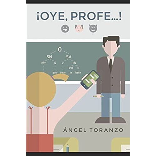 ¡Oye, Profe...!: Desvelos De Un Profesor De 3º De Eso