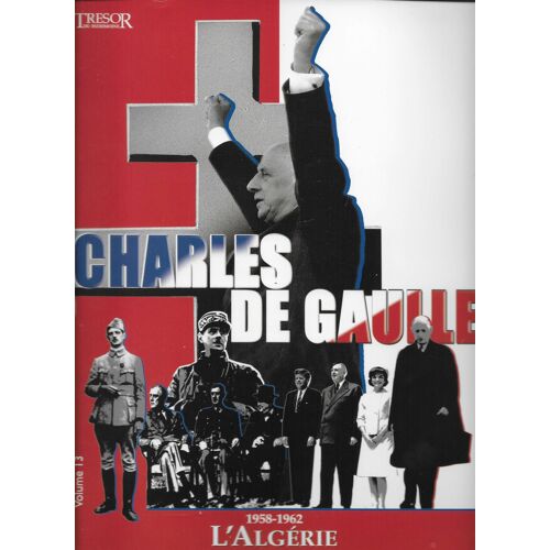 Charles De Gaulle Volume 13 - 1958-1962 - L'algèrie