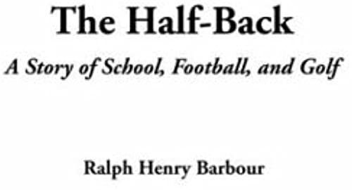 The Half-Back (A Story Of School, Football, And Golf)