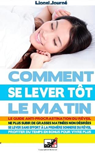 Comment Se Lever Tôt Le Matin: Le Guide Anti-Procrastination Du Réveil: Volume 1