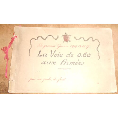 La Voie De 0,60 Aux Armées ¿La Grande Guerre 1914 15, 16, 17 Par Un Poilu Du Front