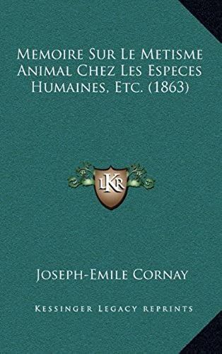 Memoire Sur Le Metisme Animal Chez Les Especes Humaines, Etc. (1863)