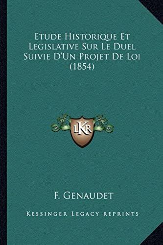 Etude Historique Et Legislative Sur Le Duel Suivie D'un Projet De Loi (1854)