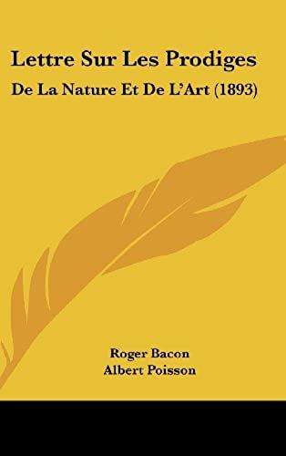 Lettre Sur Les Prodiges: De La Nature Et De L'art (1893)