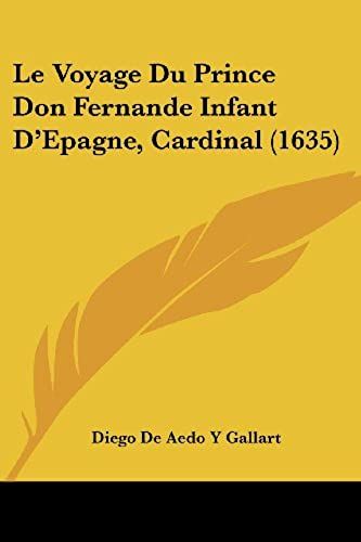 Le Voyage Du Prince Don Fernande Infant D'epagne, Cardinal (1635)