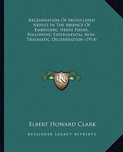 Regeneration Of Medullated Nerves In The Absence Of Embryonic Nerve Fibers, Following Experimental Non-Traumatic Degeneration (1914)