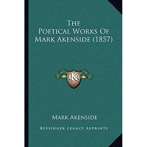 The Poetical Works Of Mark Akenside (1857) The Poetical Works Of Mark Akenside (1857)