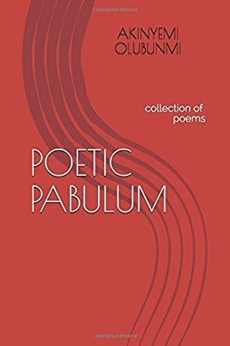 Poetic Pabulum: Collection Of Poems By