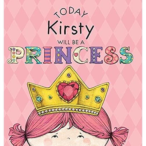 Today Kirsty Will Be A Princess