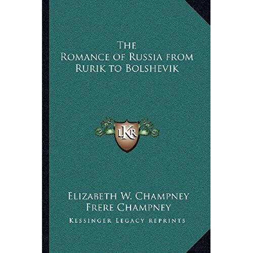 The Romance Of Russia From Rurik To Bolshevik