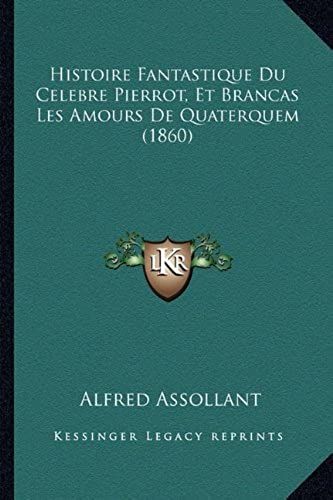 Histoire Fantastique Du Celebre Pierrot, Et Brancas Les Amours De Quaterquem (1860)