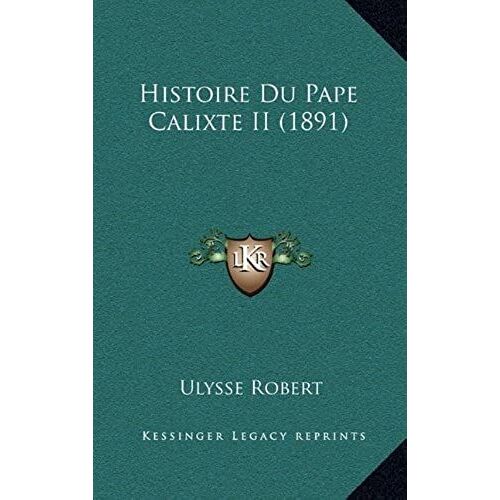 Histoire Du Pape Calixte Ii (1891)