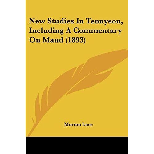 New Studies In Tennyson, Including A Commentary On Maud (1893)